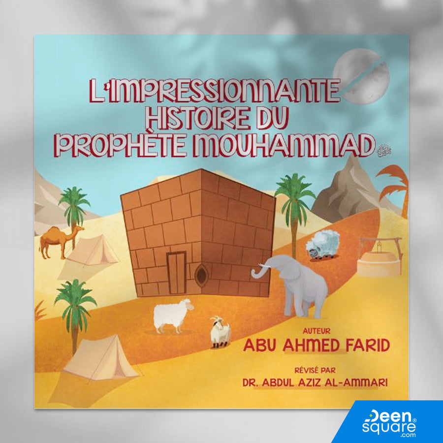 L’Impressionnante Histoire Du Prophete Mouhammad  ﷺ (French Version of Amazing Story of Muhammad ﷺ)