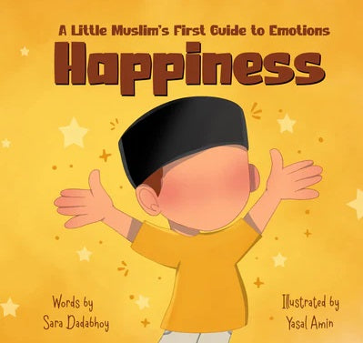 Happiness - A Little Muslim's First Guide to Emotions