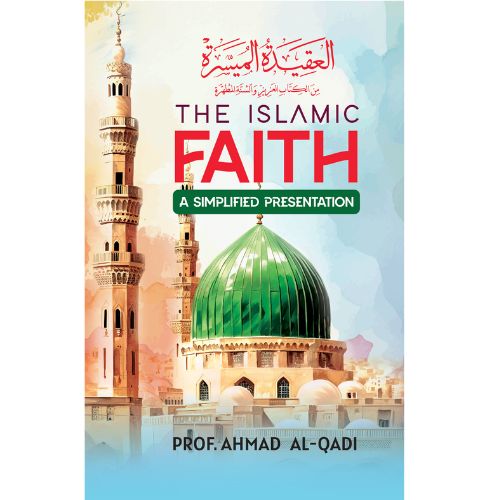The Islamic Faith : A Simplified Presentation