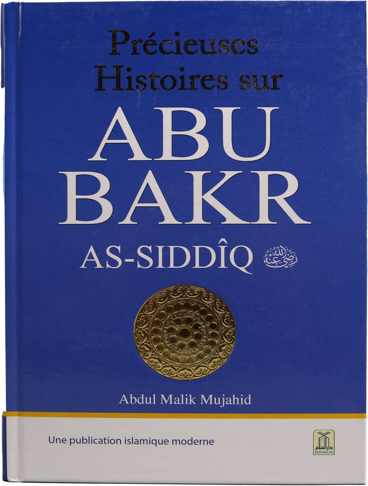 French: Precieuses Histoires sur Abu Bakr (Golden Stories Of Abu Bakr As-Siddeeq)