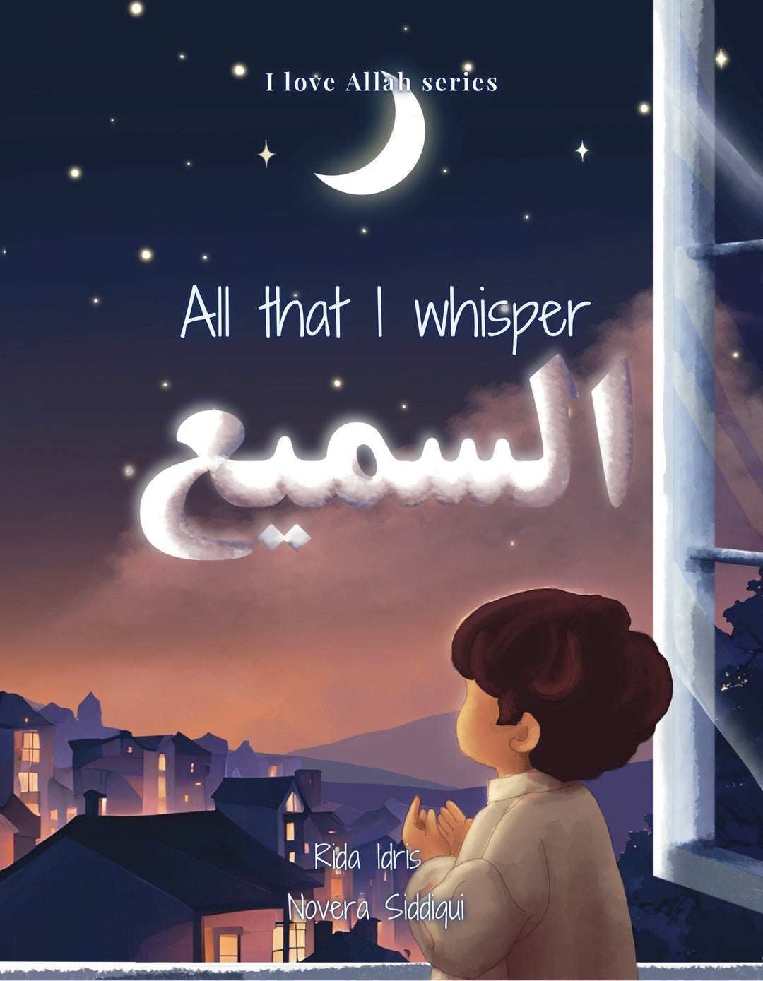 As-Samee - All that I whisper - I love Allah Series