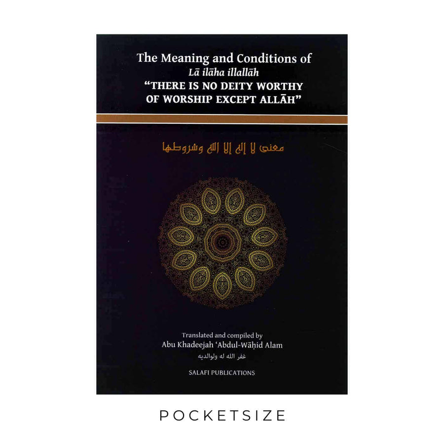 The Meaning And Conditions Of La Ilaha Illallah “There Is No Deity Worthy Of Worship Except Allah”