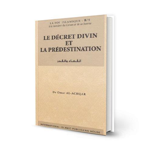 Le Décret Divin et la Prédestination – السلسلة: la Foi islamique 8/8 (الفرنسية)