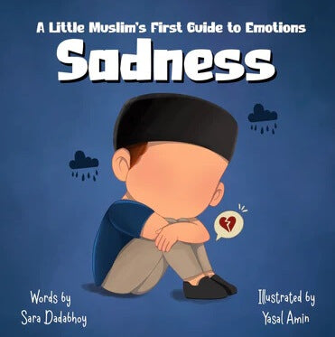 Sadness - A Little Muslim's First Guide to Emotions