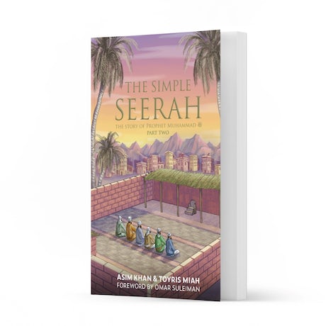 The Simple Seerah - The Story Of Prophet Muhammad ﷺ