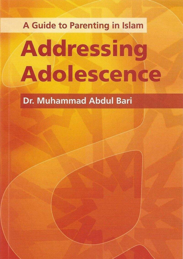 A Guide to Parenting in Islam: Addressing Adolescence