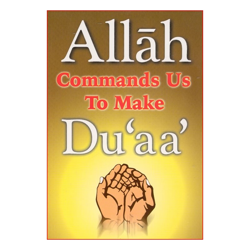 Allah Commands Us To Make Duaa