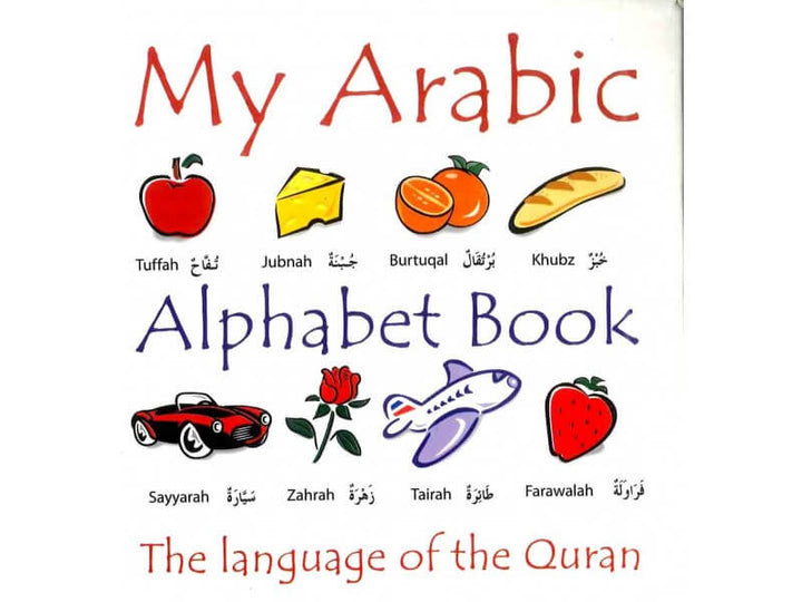 My Arabic Alphabet Book : The Language of the Quran : With Pictures