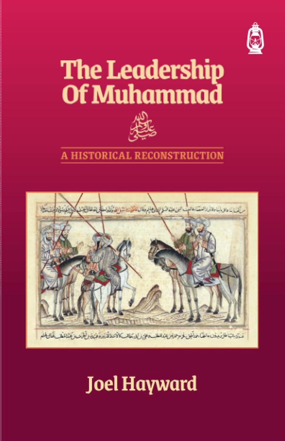 The Leadership of Muhammad ﷺ  A Historical Reconstruction