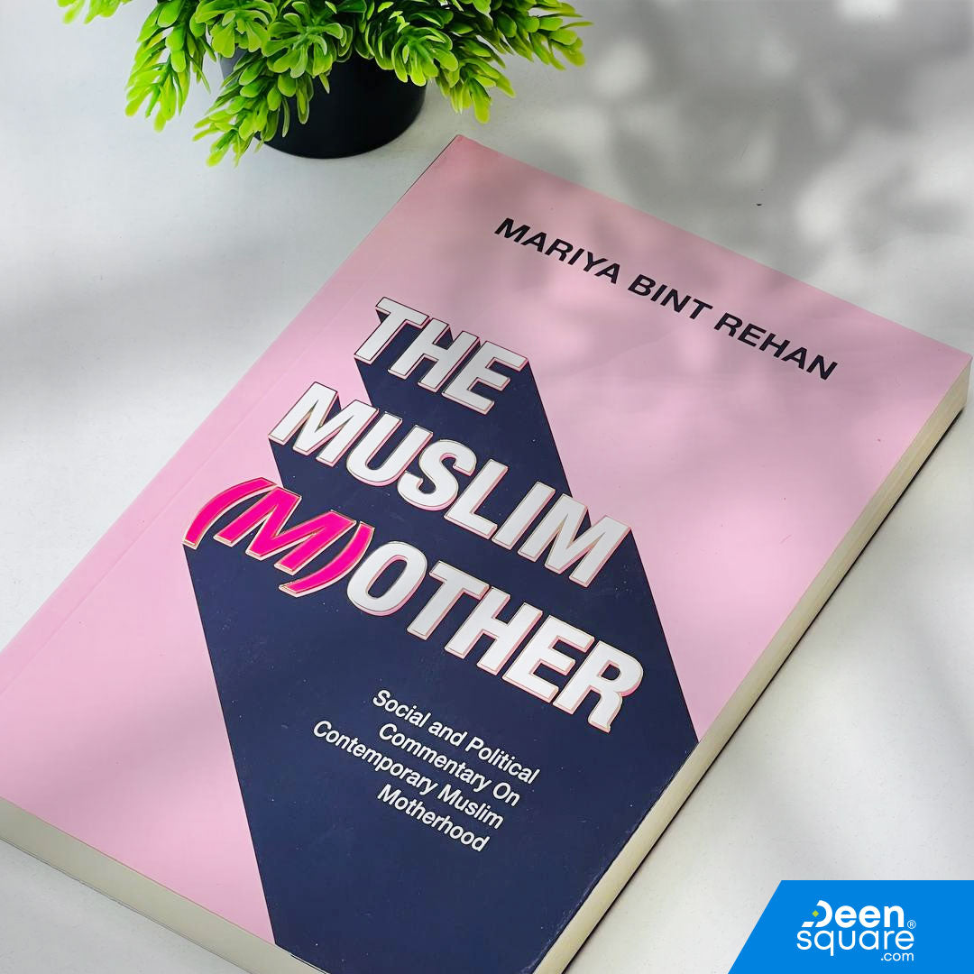 The Muslim Mother - Social And Political Commentary On Contemporary Muslim Motherhood