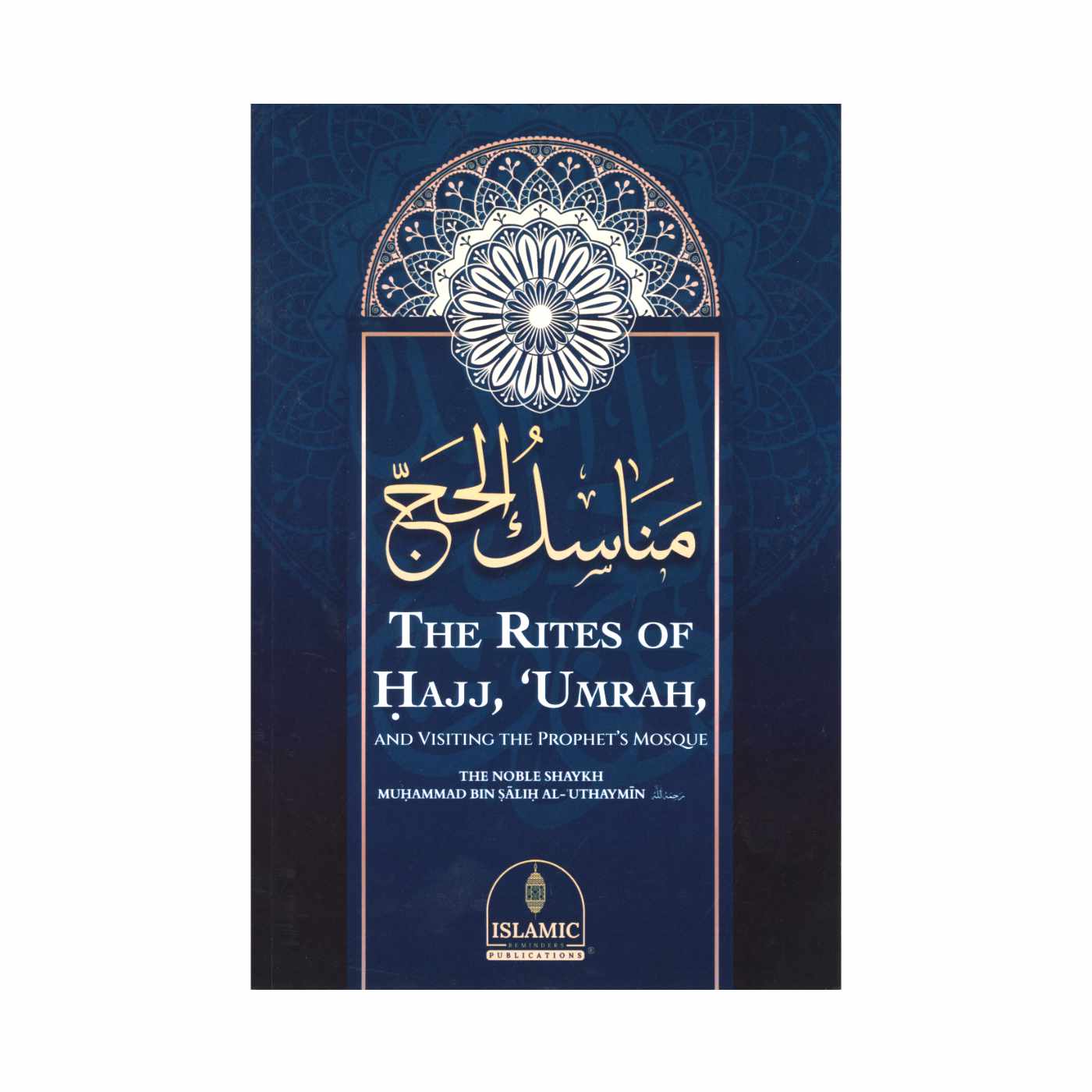 The Rites Of Hajj, Umrah And Visiting the Prophet’s Mosque