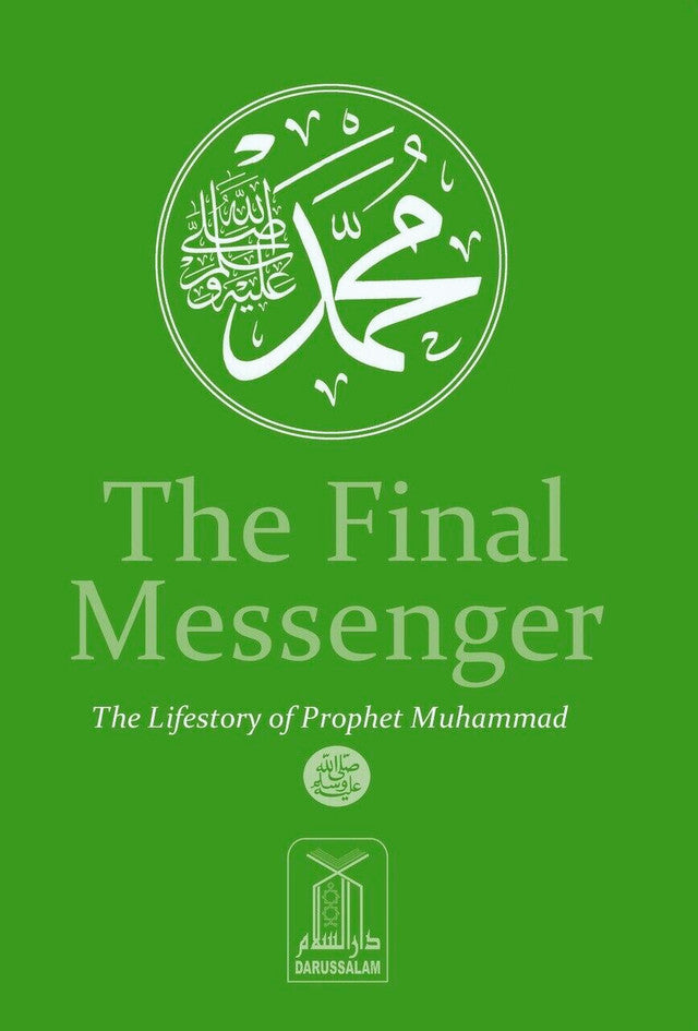 The Final Messenger: The Life Story of Prophet Muhammad ﷺ - Darussalam