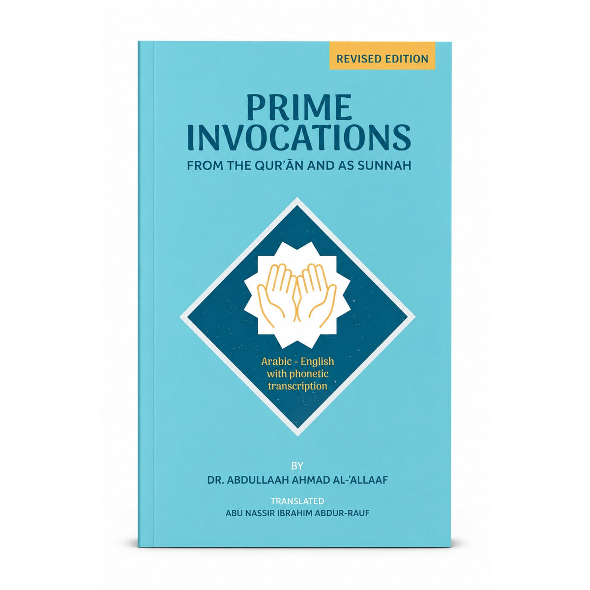 Prime Invocations Ad-Dua’a Al-Mustaja’ab from The Qur’aan & As Sunnah