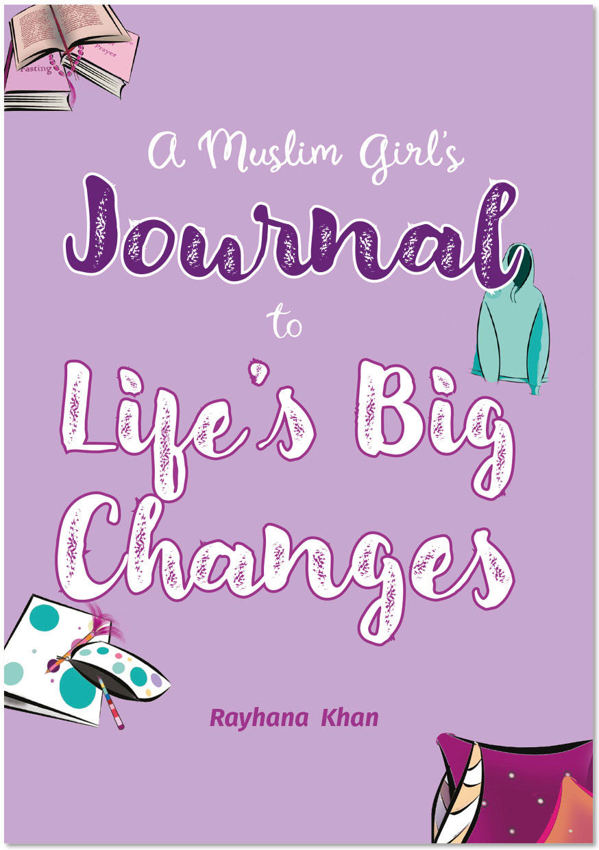 A Muslim Girls Journal to Life’s Big Changes