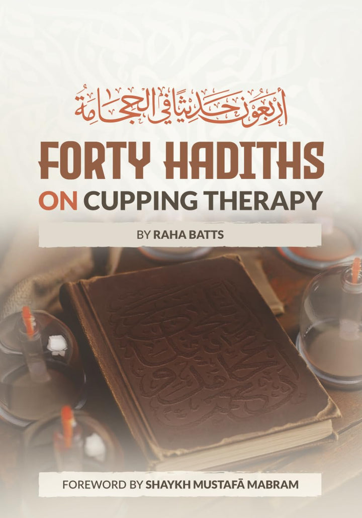 Islamic book featuring 40 hadiths on cupping therapy (Hijama) from Prophetic medicine, highlighting Sunnah-based healing and health benefits. Buy at Deensquare.com