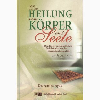 Die Heilung von Körper und Seele (Healing Body & Soul: Your Guide to Holistic Wellbeing Following Islamic Teachings) - German