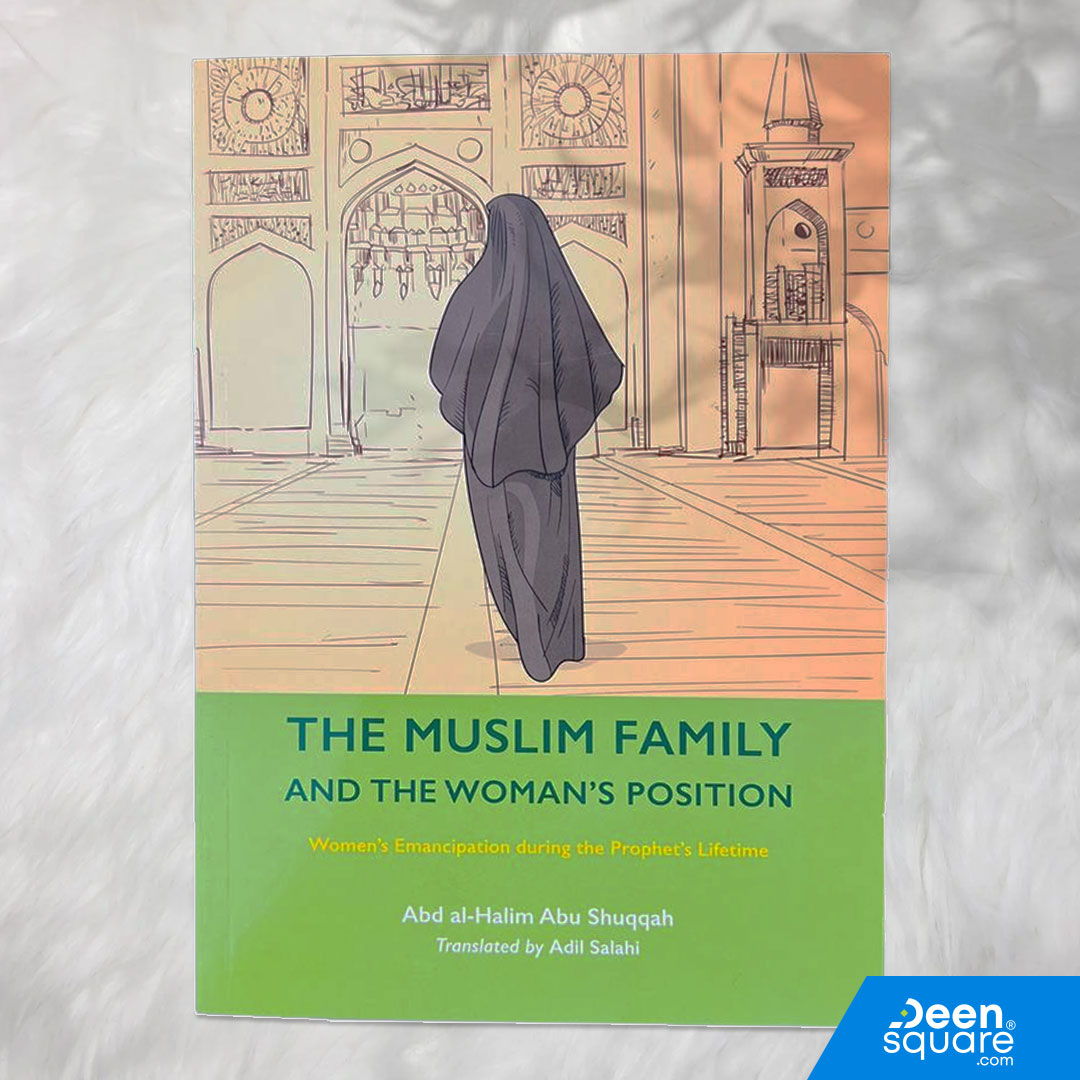 The Muslim Family and the Woman's Position (Volume 7) By (author) Abd Al-Halim Abu Shuqqah