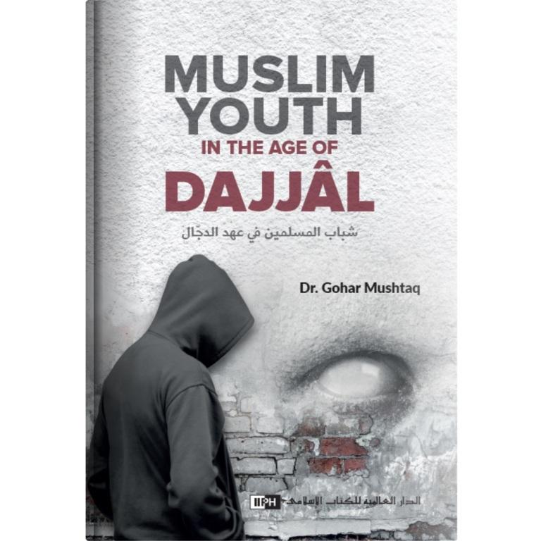 Muslim Youth in the Age of Dajjâl by Dr. Gohar Mushtaq – Islamic Book Cover