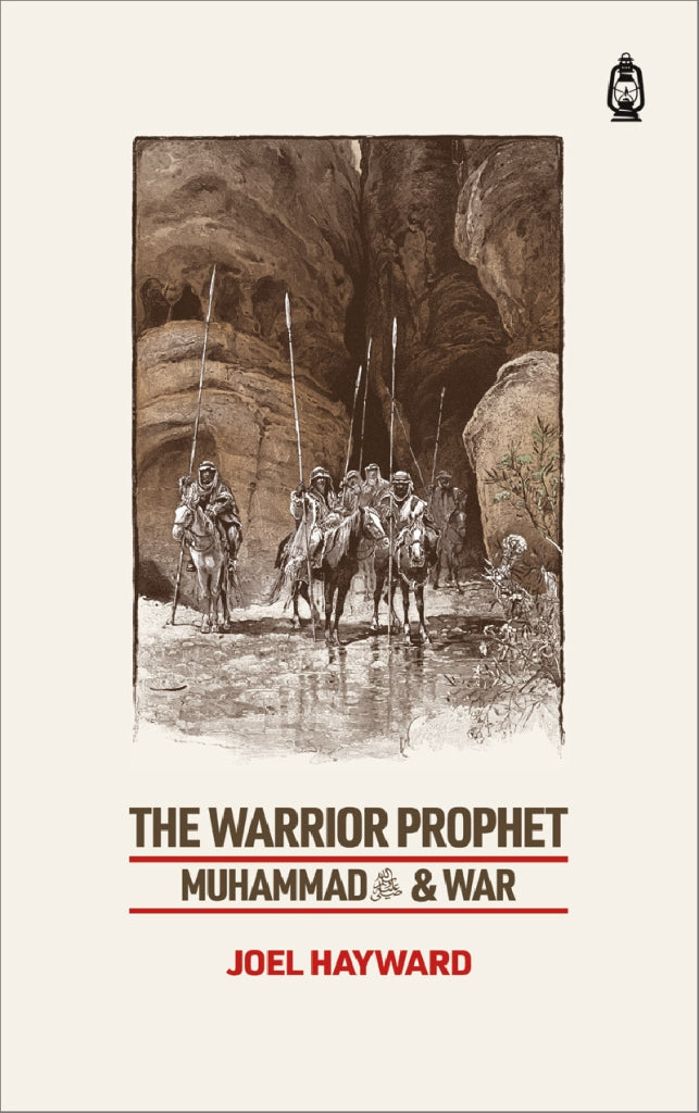 The Warrior Prophet: Muhammad ﷺ and War