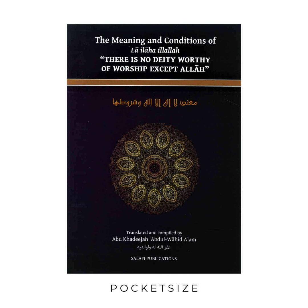The Meaning And Conditions Of La Ilaha Illallah “There Is No Deity Worthy Of Worship Except Allah”