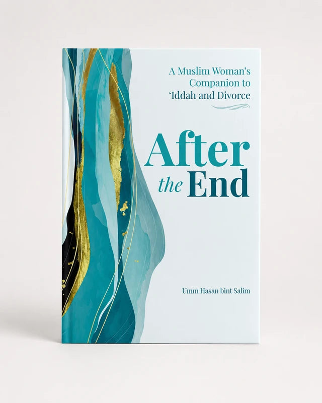 Shop After the End by Umm Hasan Bint Salim, a Muslim woman’s guide to ‘iddah and divorce. Buy at deensquare.com | Dubai | UAE.