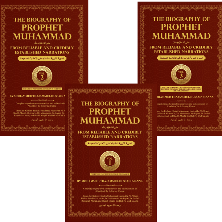 The Biography of Prophet Muhammad From Reliable and Credibly Established Narrations : Authentic Seerah (3 Volume Set)