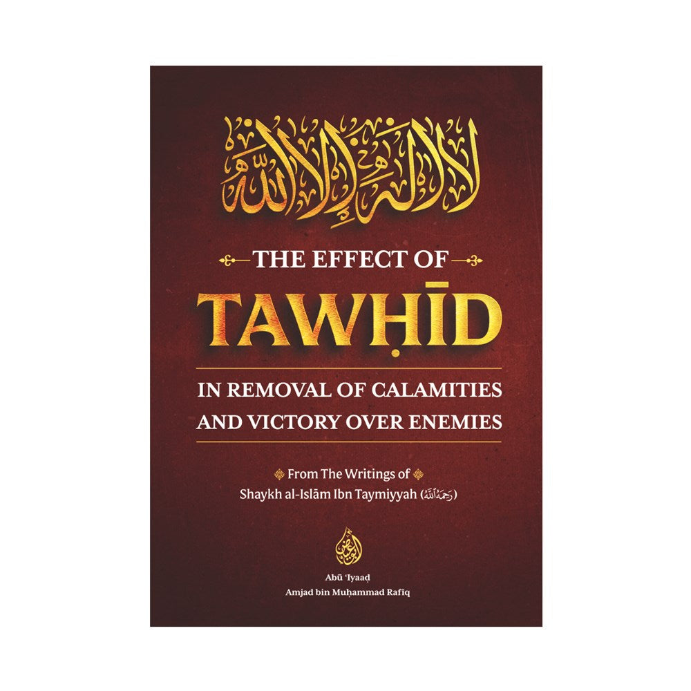 Buy The Effect of Tawhid by Ibn Taymiyyah. Learn how Tawhid removes calamities and brings victory. Essential Islamic Aqeedah book in English.