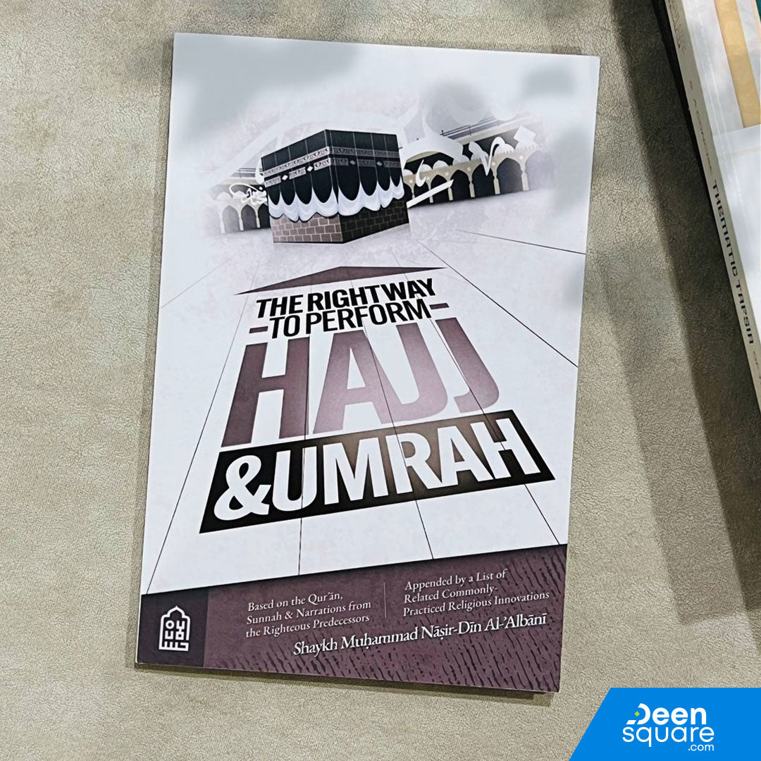 The Right Way To Perform Hajj & Umrah | Al Ihsan Publications