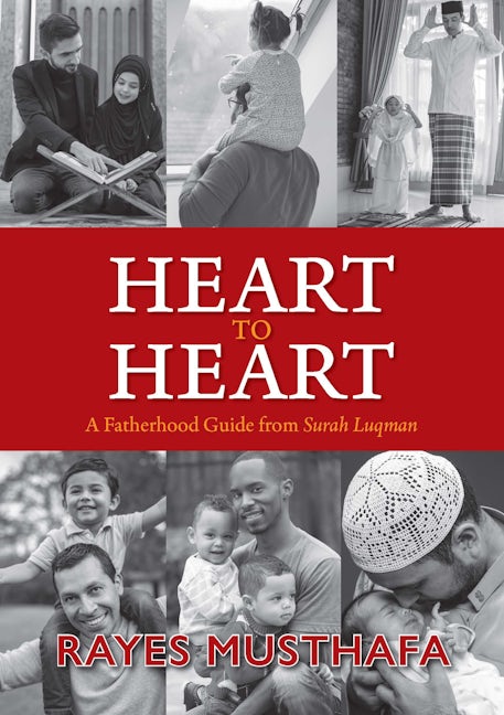 Buy Heart to Heart, a fatherhood guide from Surah Luqman, at deensquare.com. Islamic parenting guidance for fathers | Dubai | UAE.