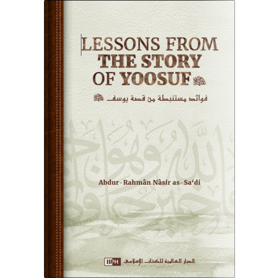 Lessons from the Story of Yoosuf Hardcover by Shaykh Abdur-Rahman Nasir as-Sa&