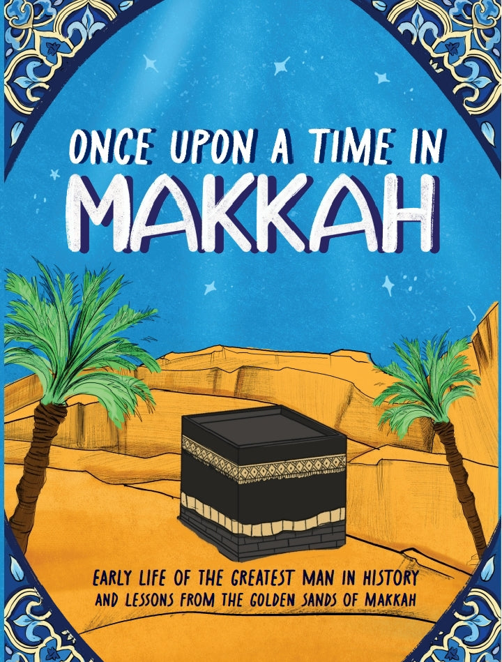 Once upon a time in Makkah - Seerah Book One (Ages 7–12) book cover