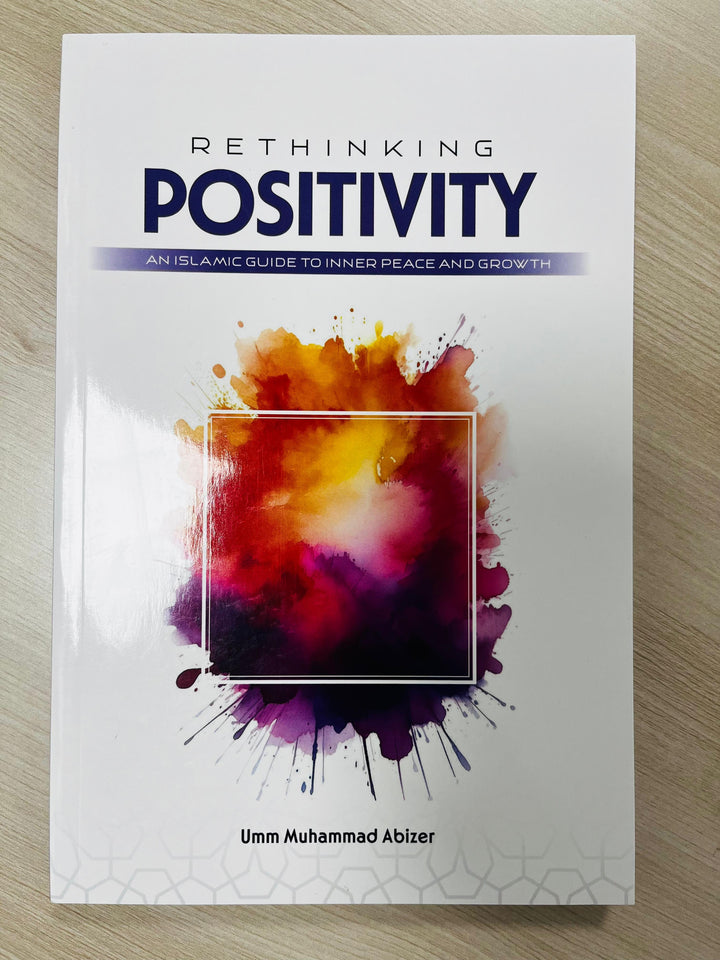 Buy Rethinking Positivity by Dakwah Corner for Islamic motivational reading. Shop now at deensquare.com | Dubai | UAE.