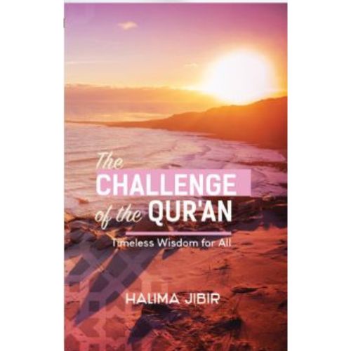 The Challenge Of The Quran: Timeless Wisdom for All