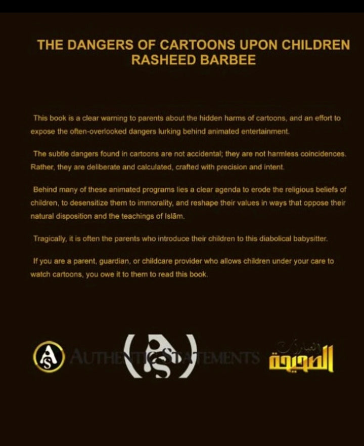 The Dangers of Cartoons Upon Children by Rasheed Barbee is a thought-provoking book that exposes the hidden harms behind animated entertainment. It serves as a wake-up call for parents, educators, and caregivers to recognize how modern cartoons can influence children’s beliefs, behavior, and values.

Drawing from Islamic principles and real-world observations, the author highlights the moral and psychological impact of cartoons and provides insight on how parents can protect their children through awareness