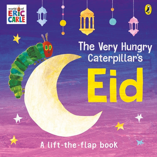 The Very Hungry Caterpillar's Eid : A Lift-the-flap Book (Board Book)