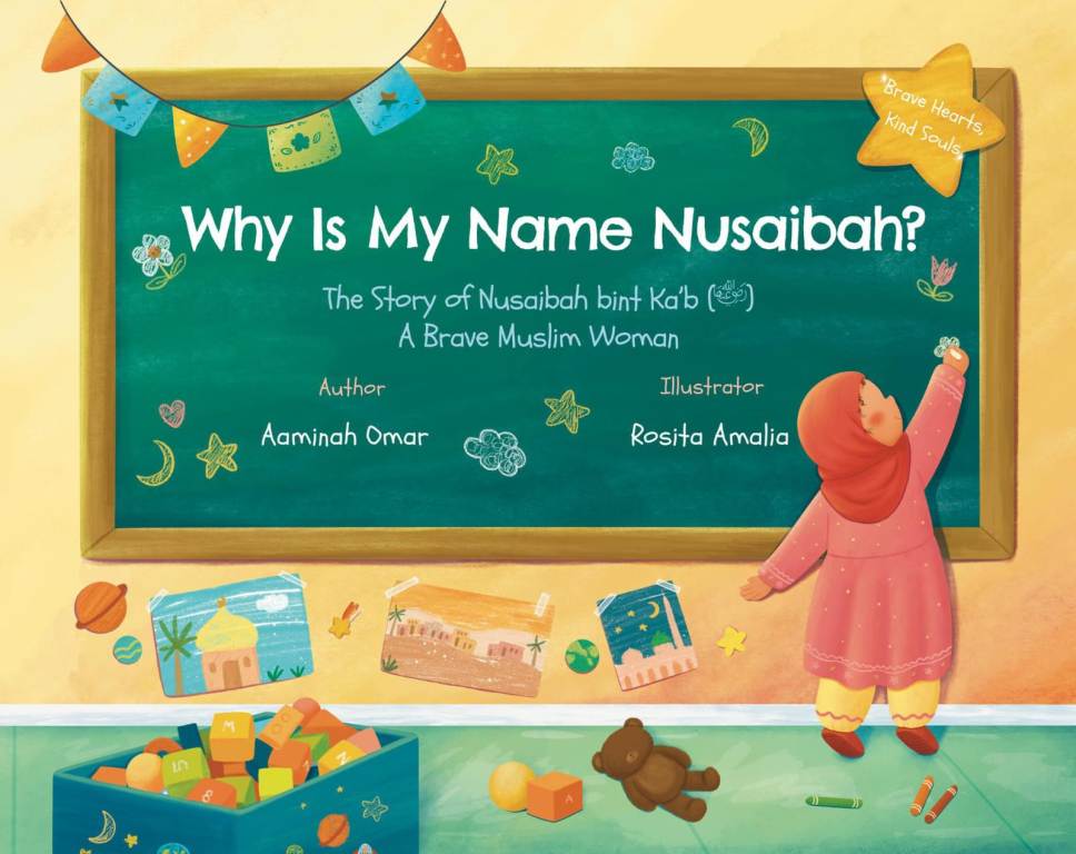 Why Is My Name Nusaibah? — The Story of a Brave Sahabiyah for Kids