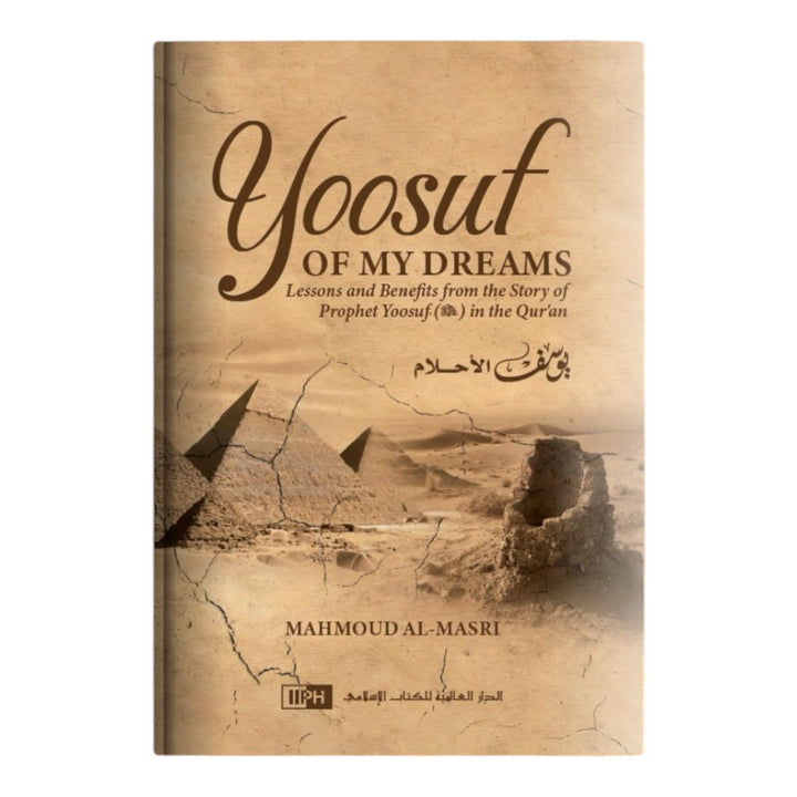 Yoosuf Of My Dreams - Lessons and Benefits From The Story of Prophet Yoosuf in the Quran IIPH book