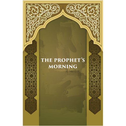 A Day in the Life of Muhammad ﷺ: A Study in the Prophet’s Daily Programme