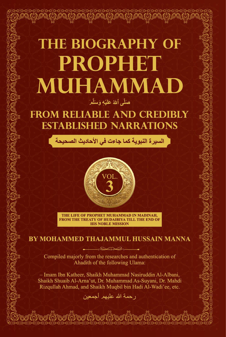 The Biography of Prophet Muhammad From Reliable and Credibly Established Narrations : Authentic Seerah (3 Volume Set)