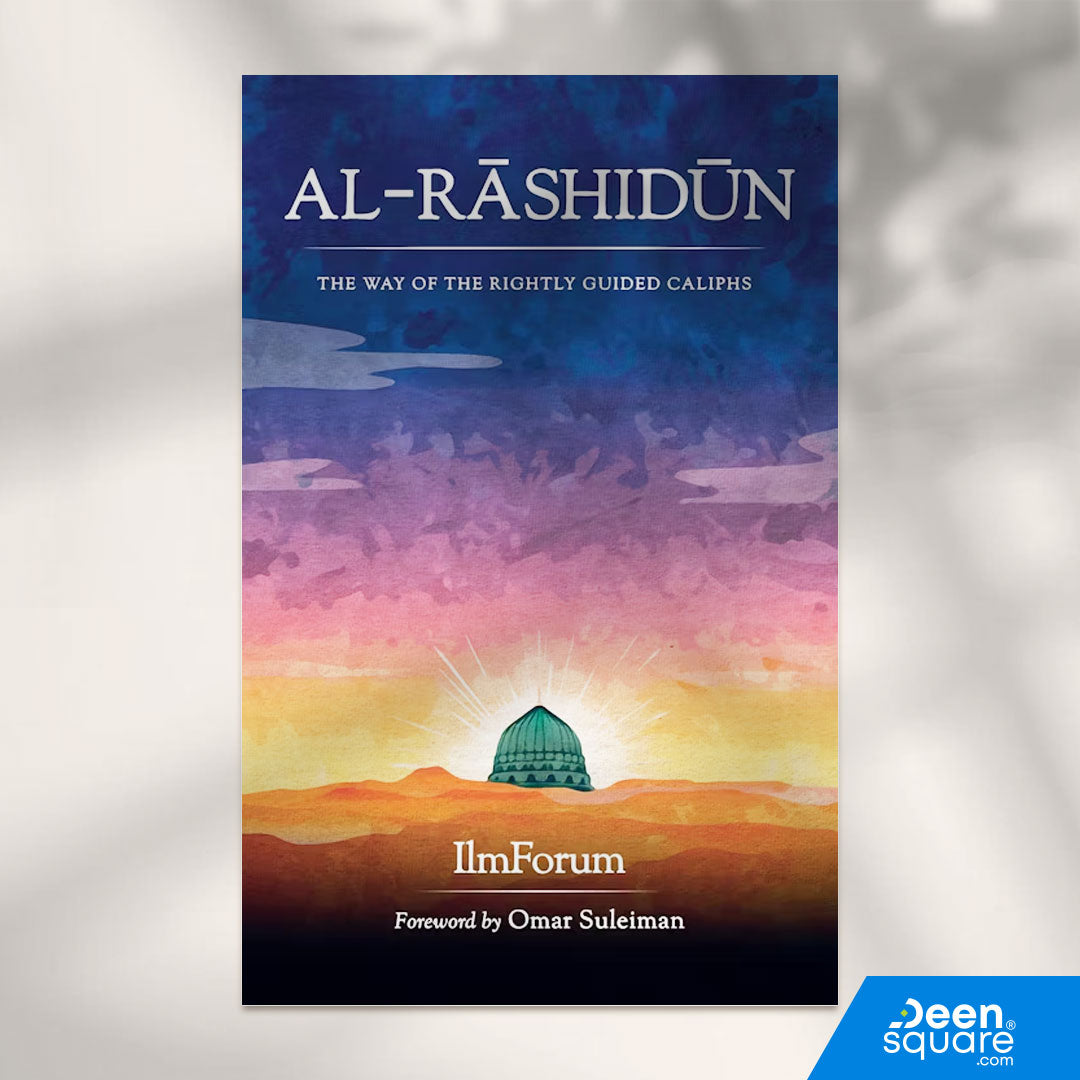 Al Rashidun The Way of the Rightly Guided Caliphs