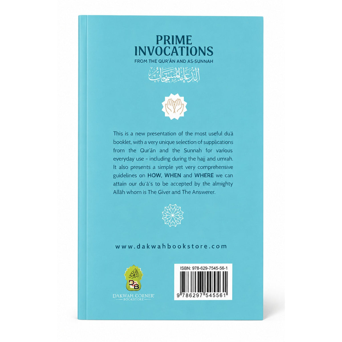Prime Invocations Ad-Dua’a Al-Mustaja’ab from The Qur’aan & As Sunnah