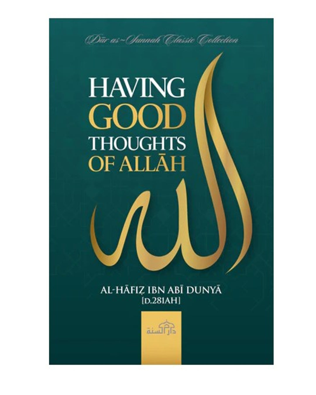 Having Good Thoughts of Allāh by Al-Hāfiẓ Ibn Abī Dunyā