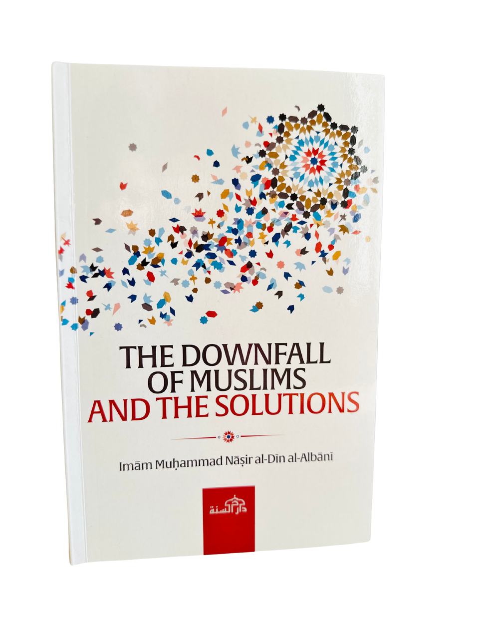 The Downfall of Muslims and The Solutions