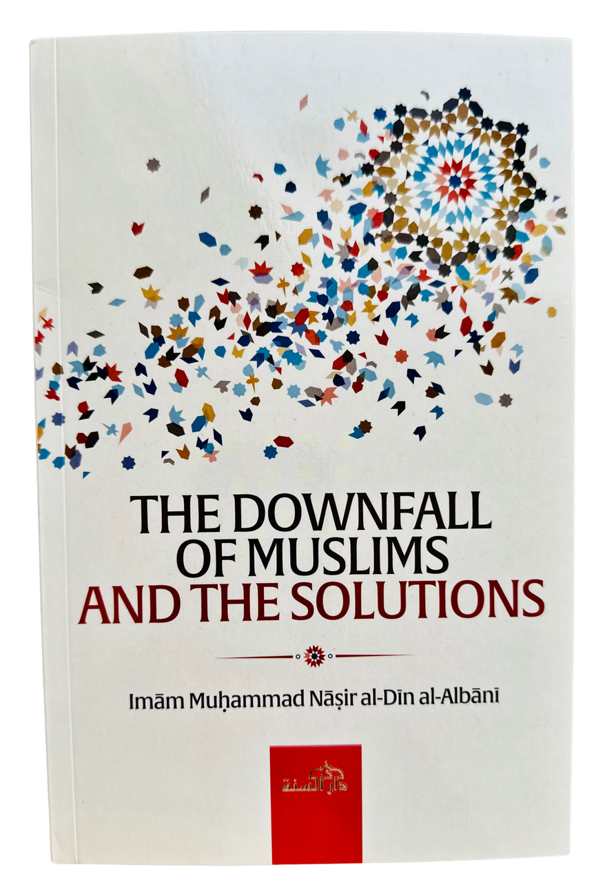 The Downfall of Muslims and The Solutions