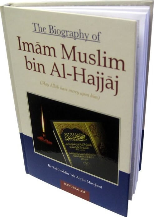The Biography of Imam Muslim Bin Al-Hajjaj