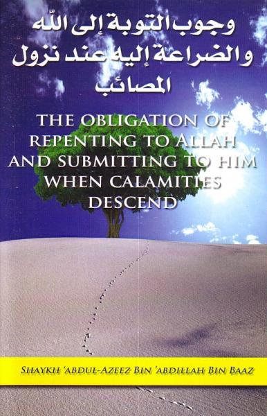 The Obligation of repenting to Allah and submitting to Him when calamities descend