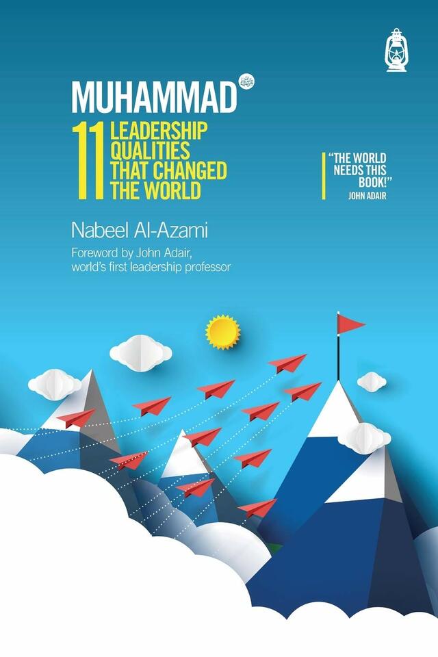 Muhammad ﷺ (S) 11 LeaderShip Qualities That Changes The World