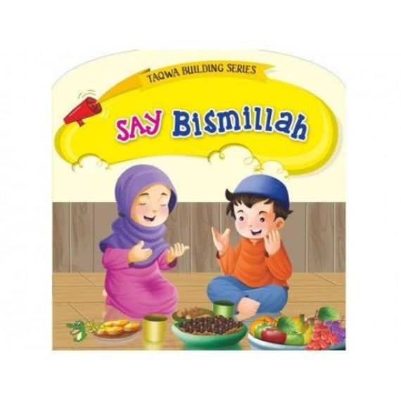 SAY BISMILLAH (Taqwa Building Series)