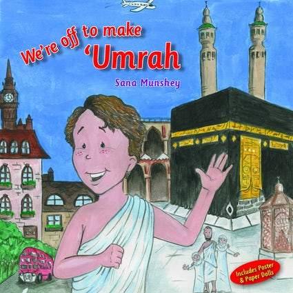 WE'RE OFF TO MAKE UMRAH By (author) Sana Munshey - DeenSquare.com
