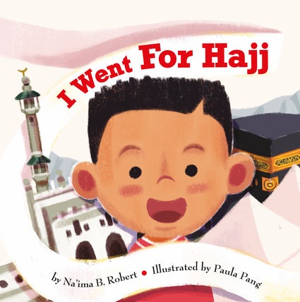 I WENT FOR HAJJ By (author) Na'ima B. Robert